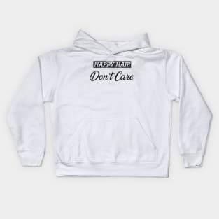 Hair Stylist - Happy hair don't care Kids Hoodie